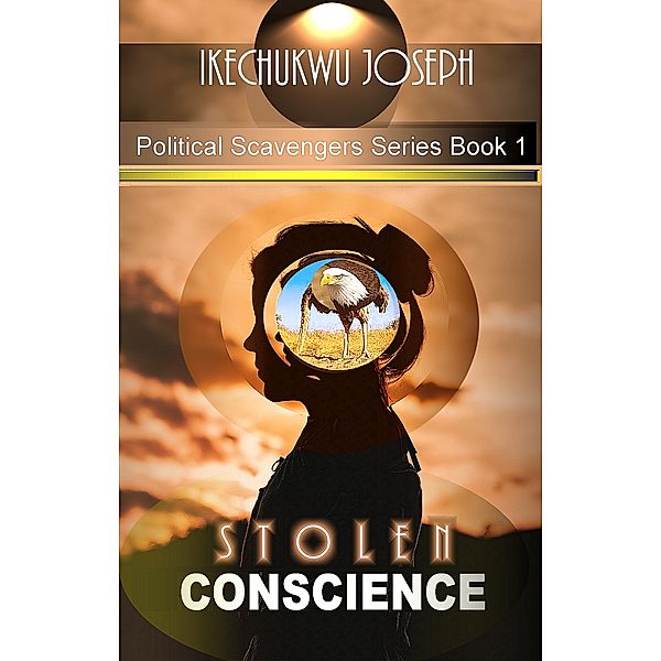 Political Scavengers Series: Stolen Conscience (Political Scavengers Series), Ikechukwu Joseph