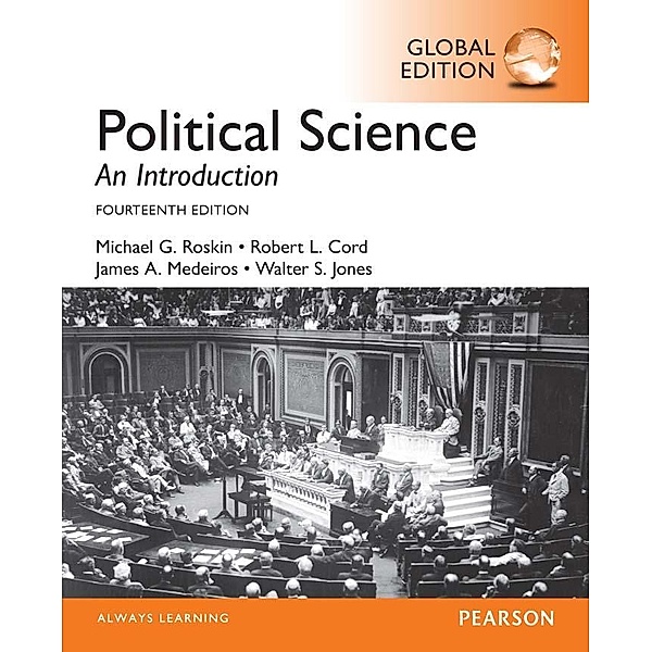 Political Science: An Introduction, eBook, Global Edition, Michael G. Roskin, Robert L. Cord, James A. Medeiros, Walter S. Jones