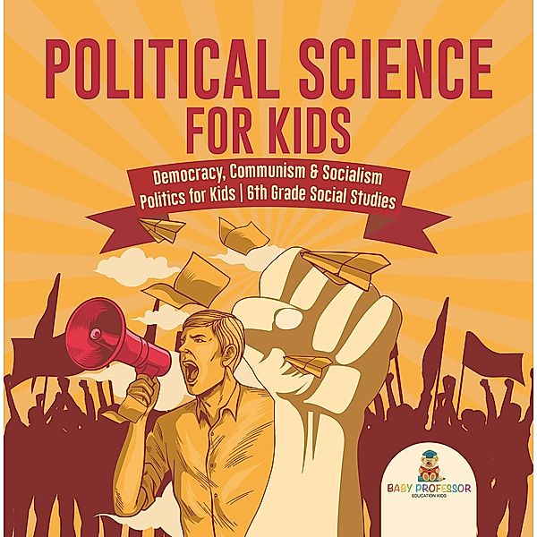 Political Science for Kids - Democracy, Communism & Socialism | Politics for Kids | 6th Grade Social Studies / Baby Professor, Baby