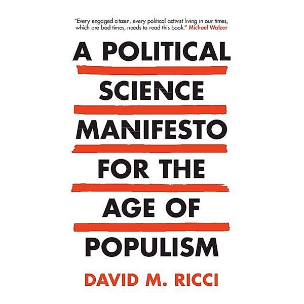 Political Science Manifesto for the Age of Populism, David M. Ricci