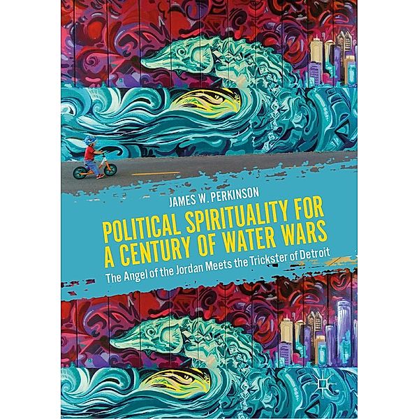 Political Spirituality for a Century of Water Wars / Progress in Mathematics, James W. Perkinson