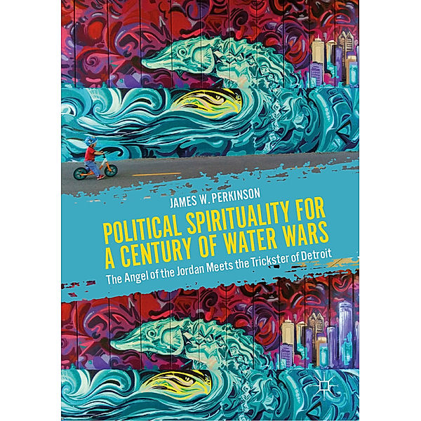 Political Spirituality for a Century of Water Wars, James W. Perkinson