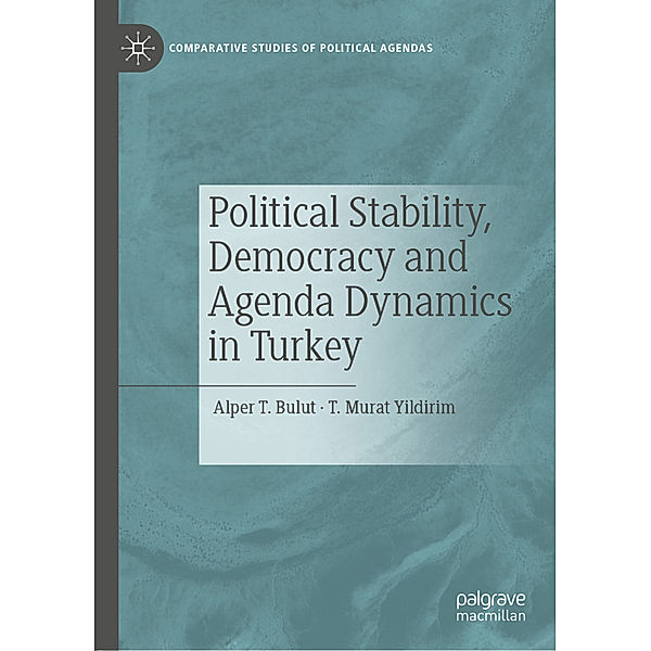 Political Stability, Democracy and Agenda Dynamics in Turkey, Alper T. Bulut, T. Murat Yildirim