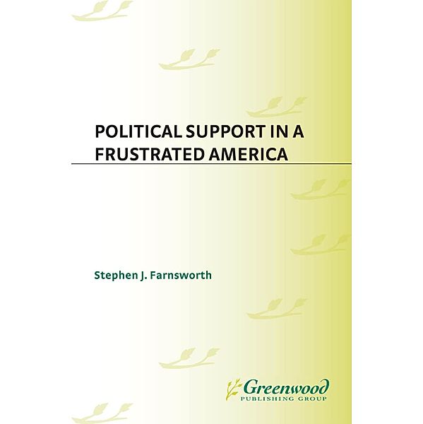 Political Support in a Frustrated America, Stephen J. Farnsworth