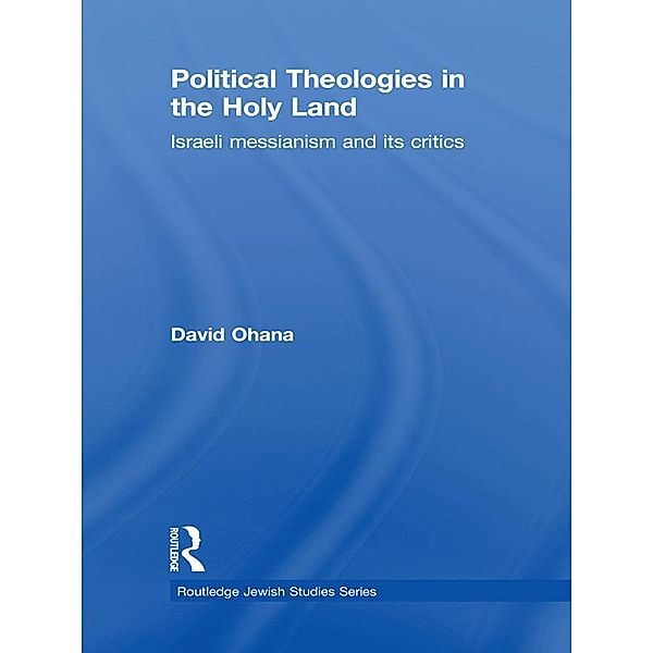 Political Theologies in the Holy Land, David Ohana