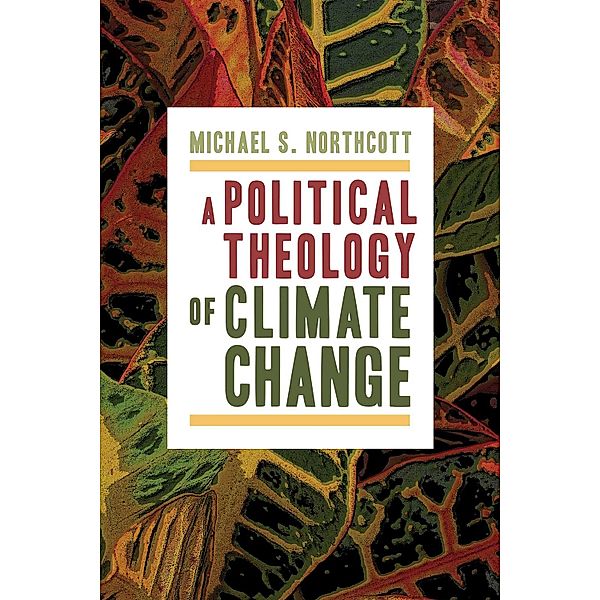 Political Theology of Climate Change, Michael S. Northcott