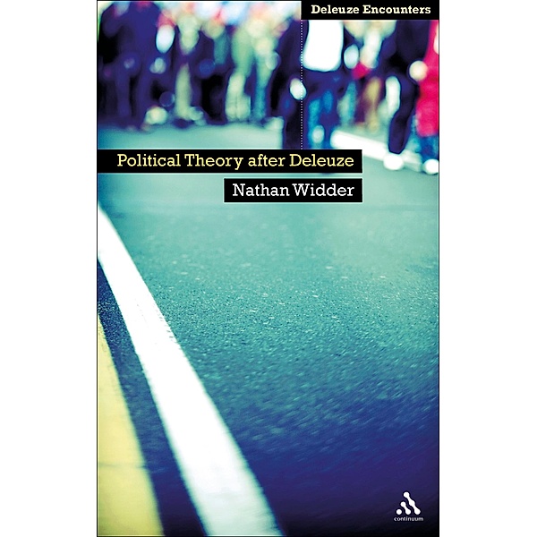 Political Theory After Deleuze / Deleuze and Guattari Encounters, Nathan Widder