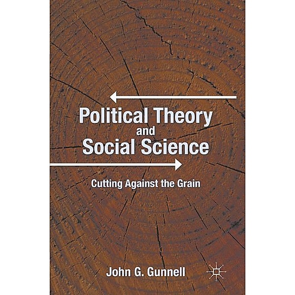 Political Theory and Social Science, J. Gunnell