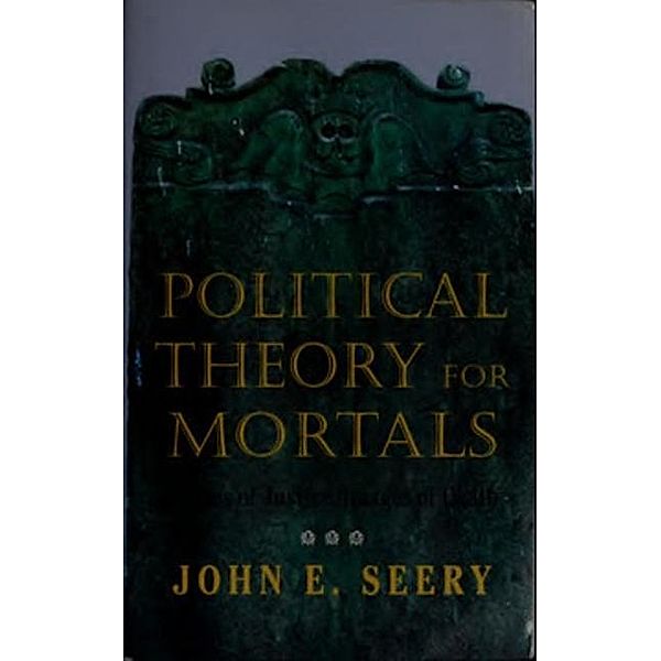 Political Theory for Mortals / Contestations, John E. Seery