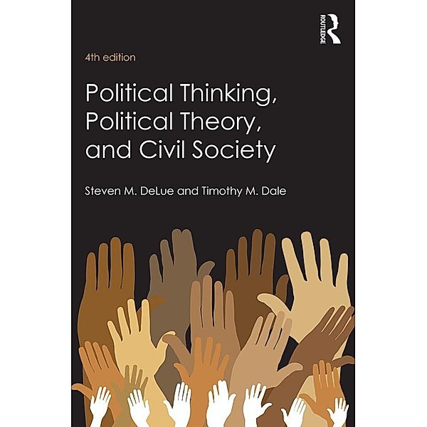 Political Thinking, Political Theory, and Civil Society, Steven M. Delue, Timothy M. Dale