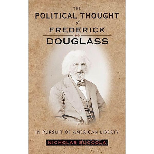 Political Thought of Frederick Douglass, Nicholas Buccola