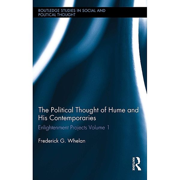 Political Thought of Hume and his Contemporaries / Routledge Studies in Social and Political Thought, Frederick G. Whelan