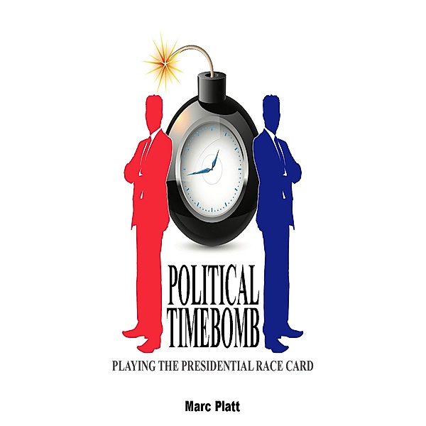 Political Timebomb (Playing The Presidential Race Card), Marc Platt