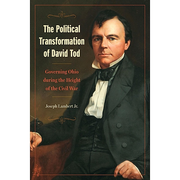 Political Transformation of David Tod, Joseph Lambert Jr