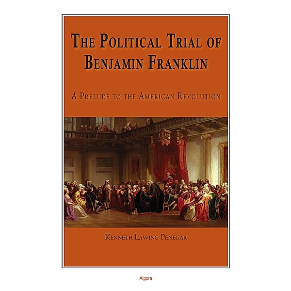 Political Trial of Benjamin Franklin, Kenneth Penegar Lawing