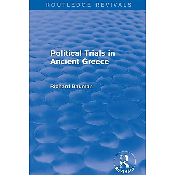 Political Trials in Ancient Greece (Routledge Revivals), Richard Bauman