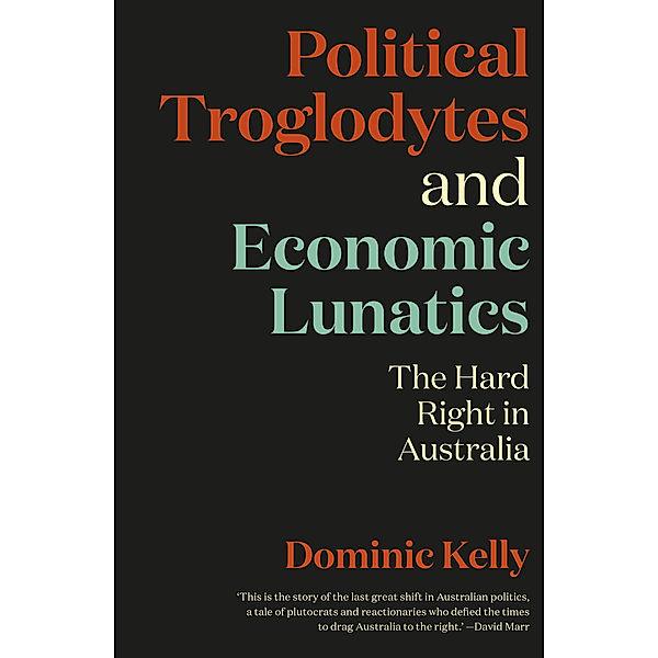 Political Troglodytes and Economic Lunatics, Dominic Kelly