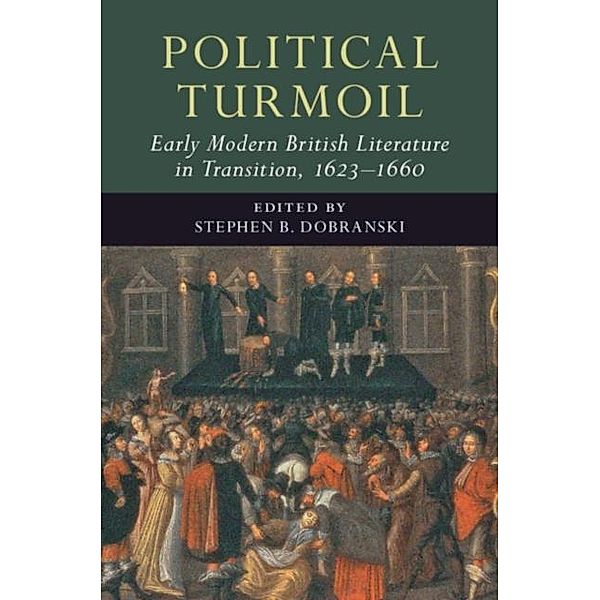 Political Turmoil: Early Modern British Literature in Transition, 1623-1660: Volume 2