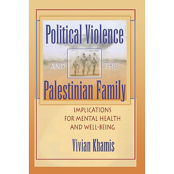 Political Violence and the Palestinian Family, Vivian Khamis