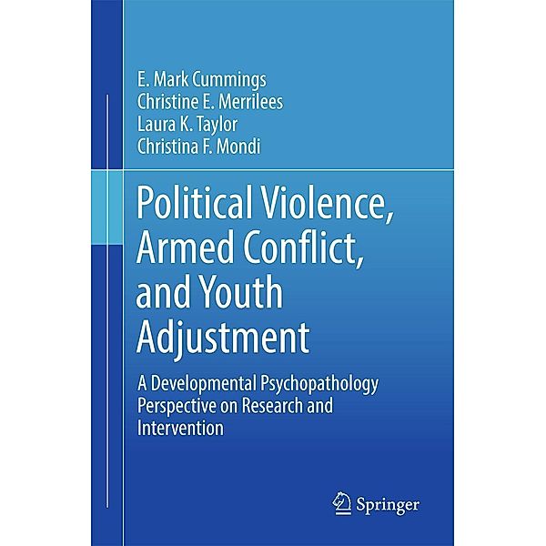 Political Violence, Armed Conflict, and Youth Adjustment, E. Mark Cummings, Christine E. Merrilees, Laura K. Taylor, Christina F. Mondi