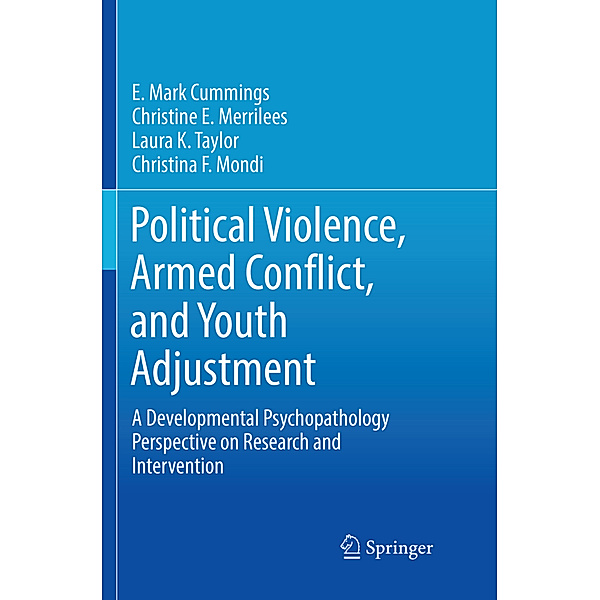 Political Violence, Armed Conflict, and Youth Adjustment, E. Mark Cummings, Christine E. Merrilees, Laura K. Taylor, Christina F. Mondi