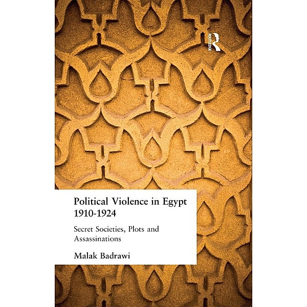 Political Violence in Egypt 1910-1925, Malak Badrawi