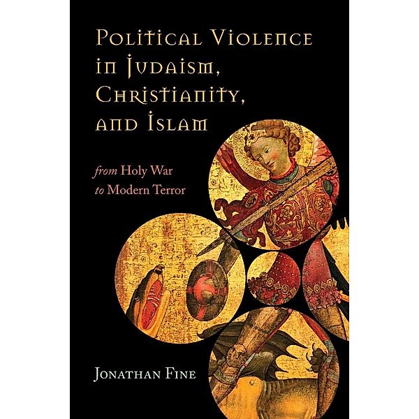 Political Violence in Judaism, Christianity, and Islam, Jonathan Fine