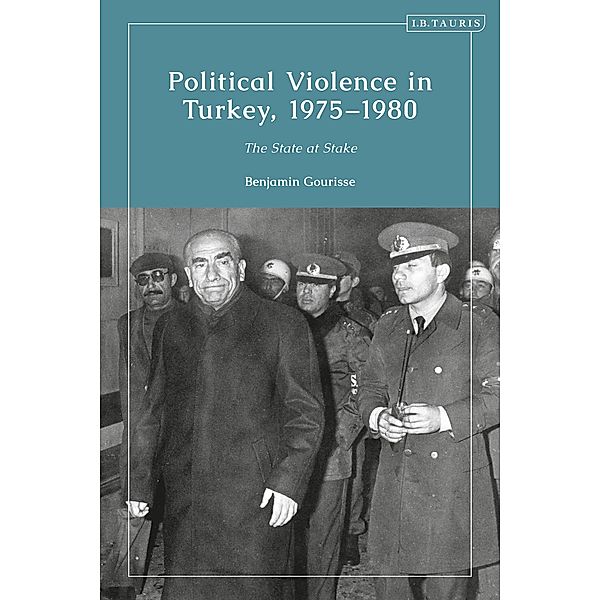 Political Violence in Turkey, 1975-1980, Benjamin Gourisse