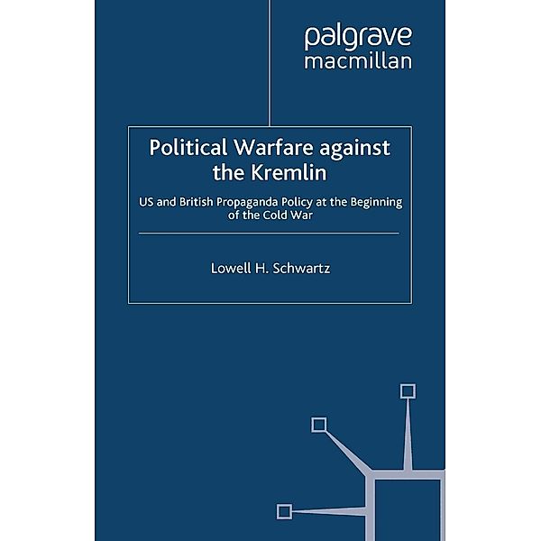 Political Warfare against the Kremlin / Global Conflict and Security since 1945, Lowell H. Schwartz