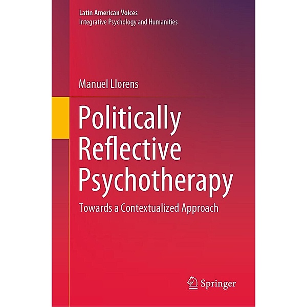 Politically Reflective Psychotherapy / Latin American Voices, Manuel Llorens