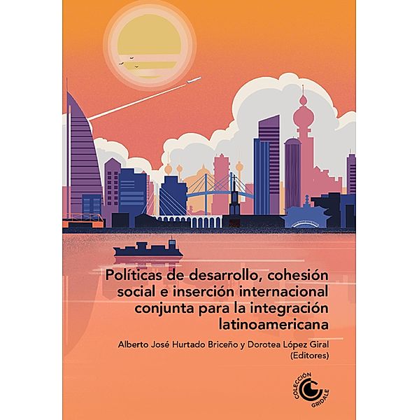 Políticas de desarrollo, cohesión social e inserción internacional conjunta para la integración latinoamericana, Alberto van Klaveren, Sadcidi Zerpa de Hurtado, Dattesh D. Parulekar, Darynaufal Mulyaman, Jason Rafael Setia Djaya, Muhammad Firdaus Rajendra, Mamadou Alpha Diallo, Clarisa Giaccaglia, Carla Morasso, Regiane Nitsch Bressan, Bruno Theodoro Luciano, Cairo Gabriel Borges Junqueira, Virginia Saldaña Ortega, Aparajita Gangopadhyay