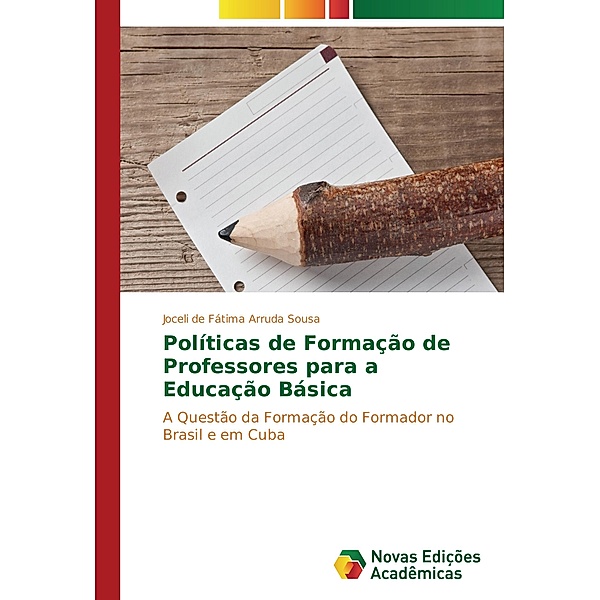 Políticas de Formação de Professores para a Educação Básica, Joceli de Fátima Arruda Sousa
