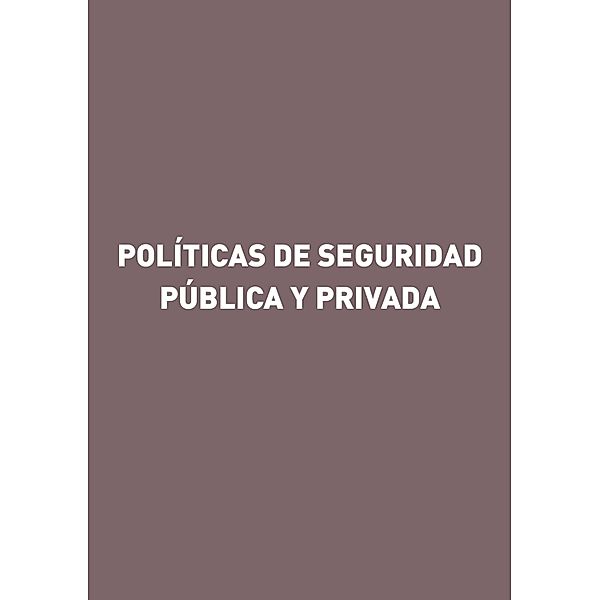 Políticas de seguridad pública y privada, Gorgonio Martínez Atienza