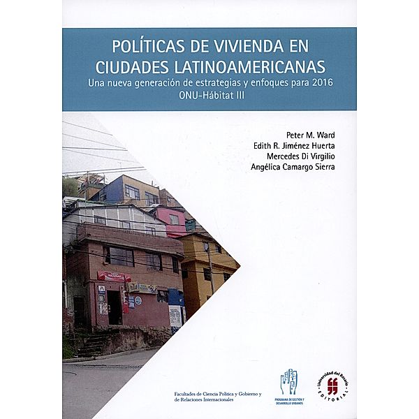 Políticas de vivienda en ciudades latinoamericanas / Textos de Ciencia Política y Gobierno y de Relaciones Internacionales, Peter M Ward