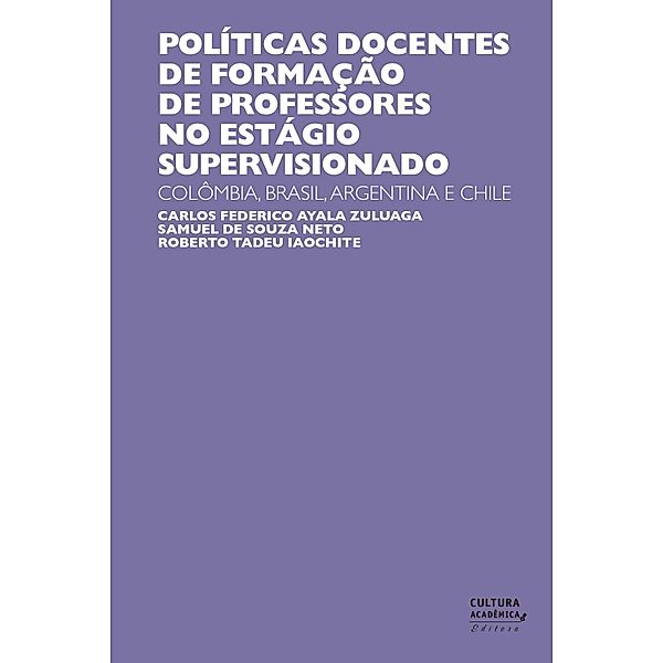 Políticas docentes de formação no estágio supervisionado, Carlos Federico Ayala Zuluaga, Samuel Souza de Neto, Roberto Tadeu Iaochite