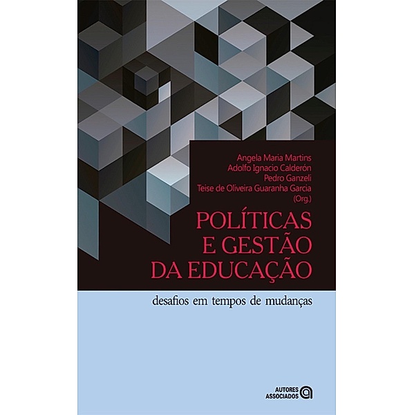 Políticas e gestão da educação, Angela Maria Martins, Adolfo Ignacio Calderón, Pedro Ganzeli, Teise de Oliveira Guaranha Garcia