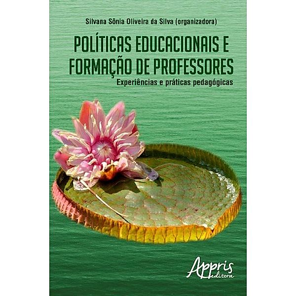 Políticas educacionais e formação de professores / Educação e Pedagogia, Silvana Sônia Oliveira Da Silva