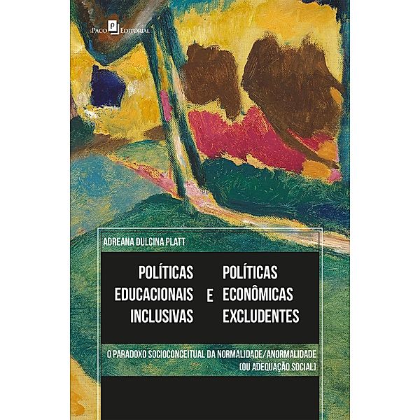 Políticas educacionais inclusivas e políticas econômicas excludentes, Adreana Dulcina Platt