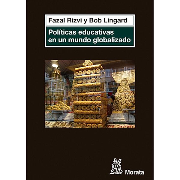 Políticas educativas en un mundo globalizado, Fazal Rizvi, Bob Lingard