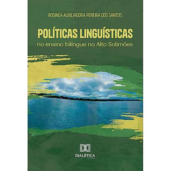 Políticas linguísticas no ensino bilíngue no Alto Solimões, Rosinéa Auxiliadora Pereira dos Santos