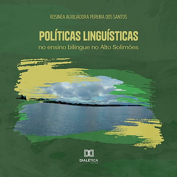 Políticas linguísticas no ensino bilíngue no Alto Solimões, Rosinéa Auxiliadora Pereira dos Santos