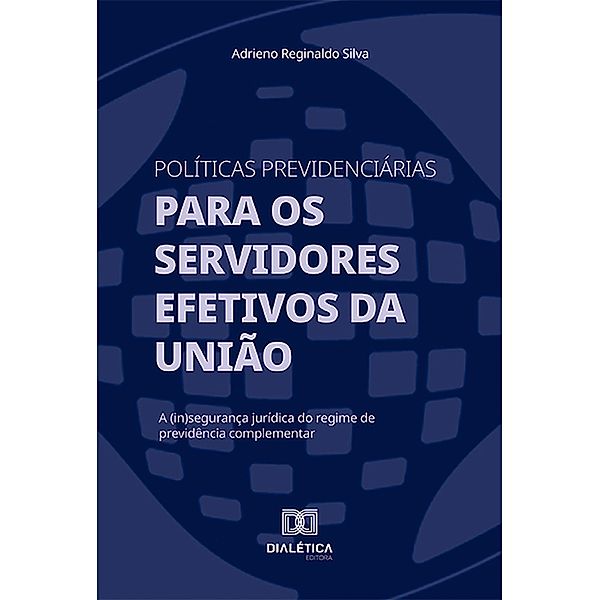 Políticas previdenciárias para os servidores efetivos da União, Adrieno Reginaldo Silva