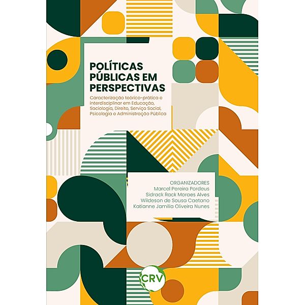 POLÍTICAS PÚBLICAS EM PERSPECTIVAS, Marcel Pereira Pordeus, Sidrack Rack Moraes Alves, Wildeson de Sousa Caetano, Katianne Jamilia Oliveira Nunes