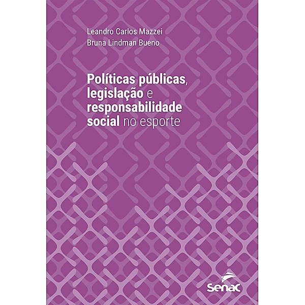 Políticas públicas, legislação e responsabilidade social no esporte / Série Universitária, Leandro Carlos Mazzei, Bruna Lindman Bueno