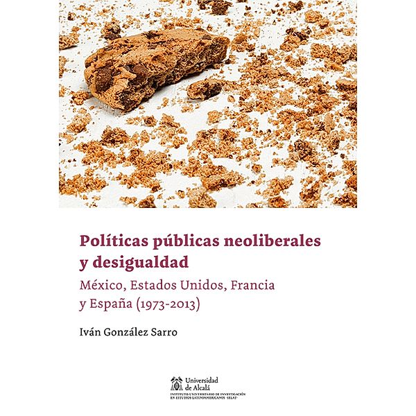 Políticas públicas neoliberales y desigualdad / Instituto de Estudios Latinoamericanos (IELAT), Iván González Sarro