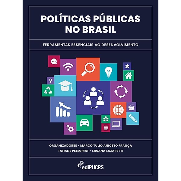 Políticas públicas no Brasil: ferramentas essenciais ao desenvolvimento, Lauana Rossetto Lazaretti, Marco Túlio Aniceto França, Tatiane Pelegrini