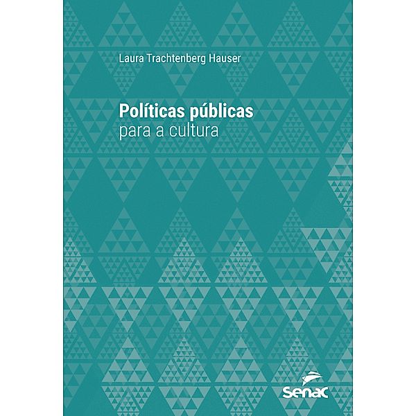 Políticas públicas para a cultura / Série Universitária, Laura Trachtenberg Hauser