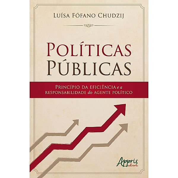 Políticas Públicas: Princípio da Eficiência e a Responsabilidade do Agente Político, Luísa Chudzij