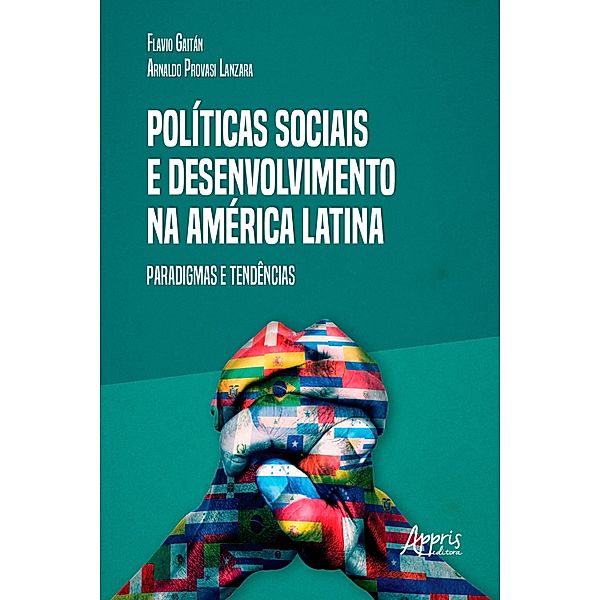 Políticas Sociais e Desenvolvimento na América Latina: Paradigmas e Tendências, Flavio Gaitán, Arnaldo Provasi Lanzara