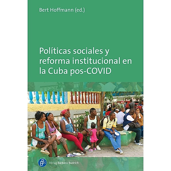 Políticas sociales y reforma institucional en la Cuba pos-COVID, Bert Hoffmann